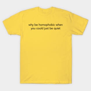 better to be quiet T-Shirt